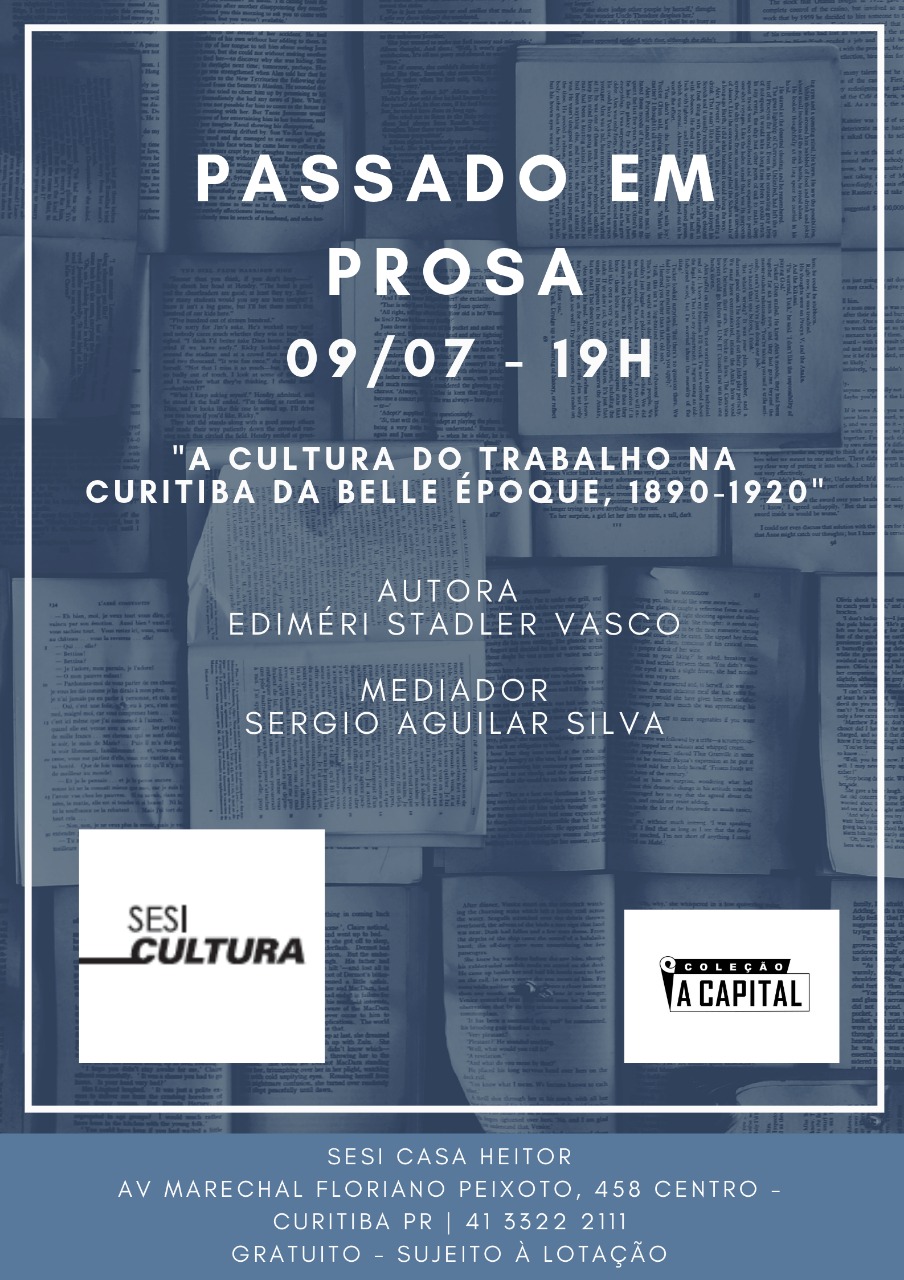 Evento: Literatura, Passado em Prosa – A cultura do trabalho na Curitiba na belle époque, 1890-1920