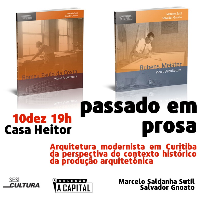 Evento: Literatura, Passado em Prosa – Arquitetura Modernista em Curitiba da perspectiva do contexto histórico da produção arquitetônica